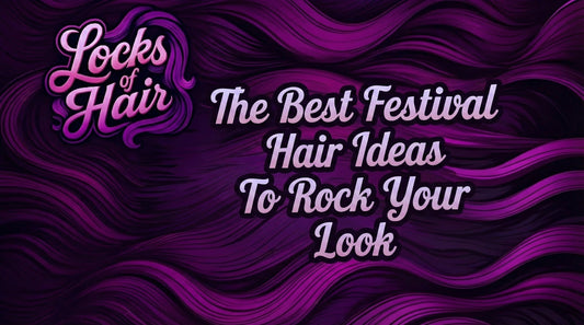 Locks of Hair Title Card: The Best Festival Hair Ideas To Rock Your Look