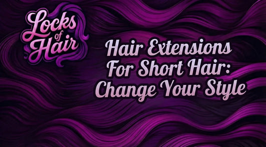 Hair Extensions For Short Hair: Change Your Style