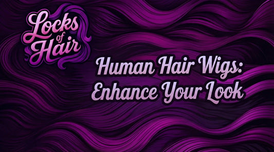 Locks of Hair title card: "Human Hair Wigs: Enhance Your Look" on purple background.