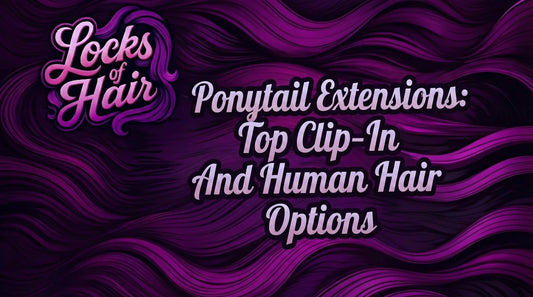 Locks of Hair Title Card: Ponytail Extensions Top Clip-In And Human Hair Options.