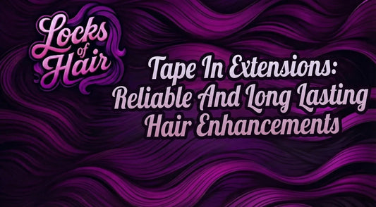 Tape In Extensions: Reliable And Long Lasting Hair Enhancements